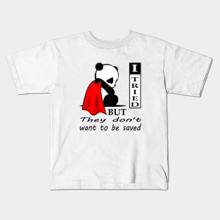 they don't want to be saved Kids T-Shirt